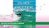 READ BOOK  Surf Better: complete surfing program FULL ONLINE