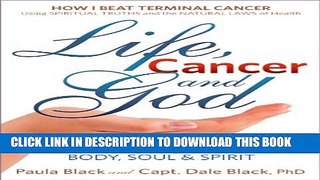 [PDF] Life, Cancer and God:The Essential Guide to Beating Sickness   Disease by Blending Spiritual