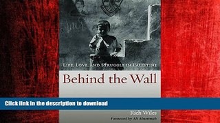 DOWNLOAD Behind the Wall: Life, Love, and Struggle in Palestine FREE BOOK ONLINE
