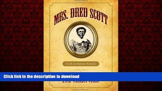 READ THE NEW BOOK Mrs. Dred Scott: A Life on Slavery s Frontier READ EBOOK