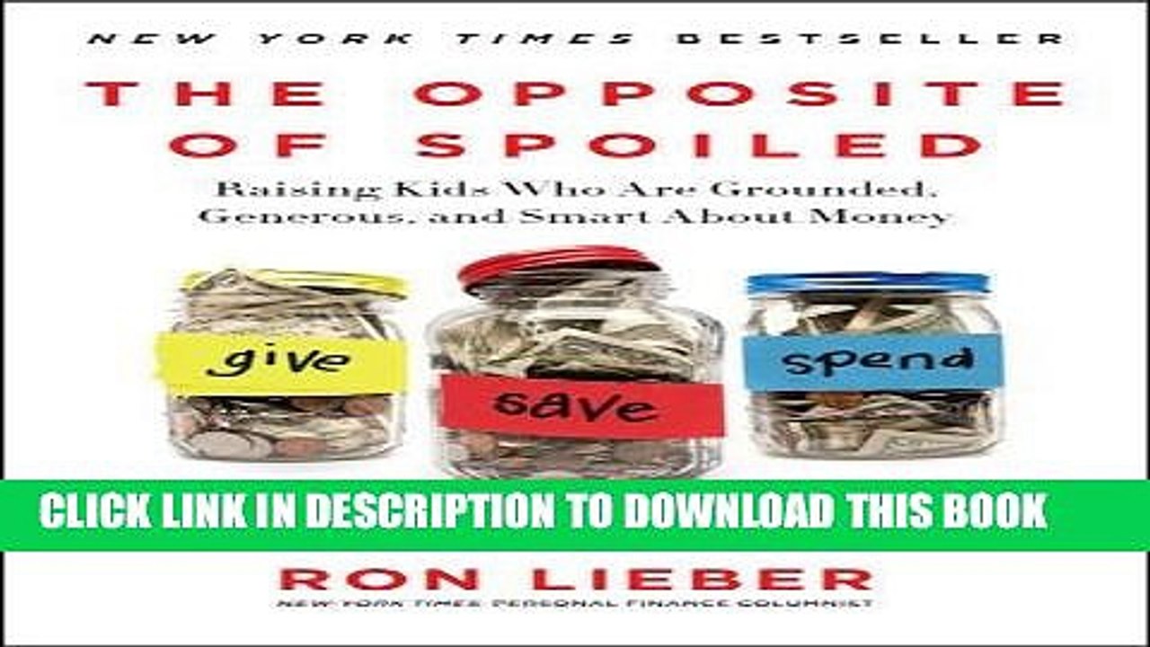 [PDF] The Opposite of Spoiled: Raising Kids Who Are Grounded, Generous, and Smart About Money Full