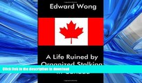 READ THE NEW BOOK A Life Ruined by Organized Stalking in Canada READ EBOOK