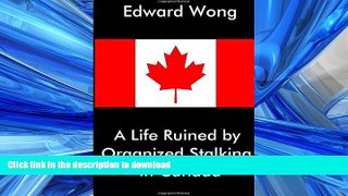 READ THE NEW BOOK A Life Ruined by Organized Stalking in Canada READ EBOOK