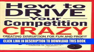 [PDF] How to Drive Your Competition Crazy: Creating Disruption for Fun and Profit Full Collection