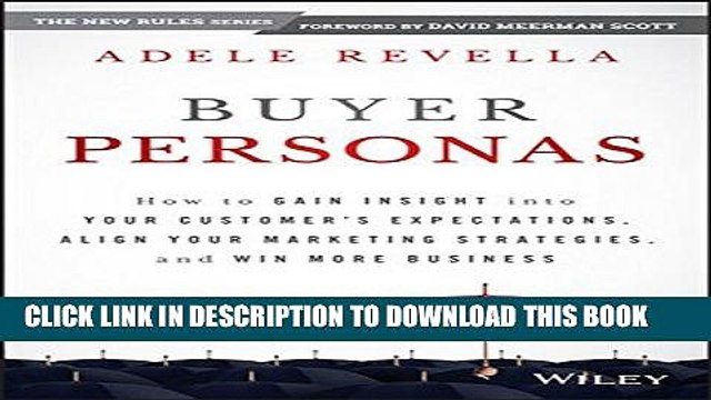 [PDF] Buyer Personas: How to Gain Insight into your Customer s Expectations, Align your Marketing