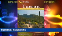 Big Deals  Five-Star Trails: Tucson: Your Guide to the Area s Most Beautiful Hikes  Best Seller
