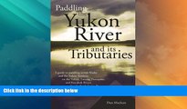 Big Deals  Paddling the Yukon River and it s Tributaries  Free Full Read Best Seller