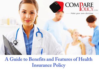 A Guide to Benefits and Features of Health Insurance Policy