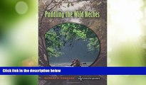 Big Deals  Paddling the Wild Neches (River Books, Sponsored by The Meadows Center for Water and