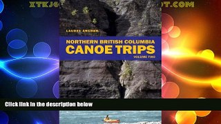 Big Deals  Northern British Columbia Canoe Trips: Volume One  Best Seller Books Best Seller