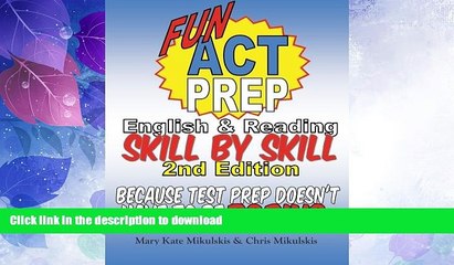 FAVORITE BOOK  Fun ACT Prep English and Reading: Skill by Skill: because test prep doesn t have