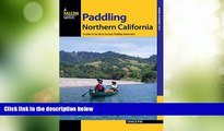 Big Deals  Paddling Northern California: A Guide To The Area s Greatest Paddling Adventures