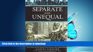 READ PDF Separate and Unequal: Homer Plessy and the Supreme Court Decision that Legalized Racism