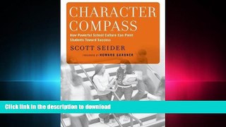 DOWNLOAD Character Compass: How Powerful School Culture Can Point Students Toward Success READ PDF