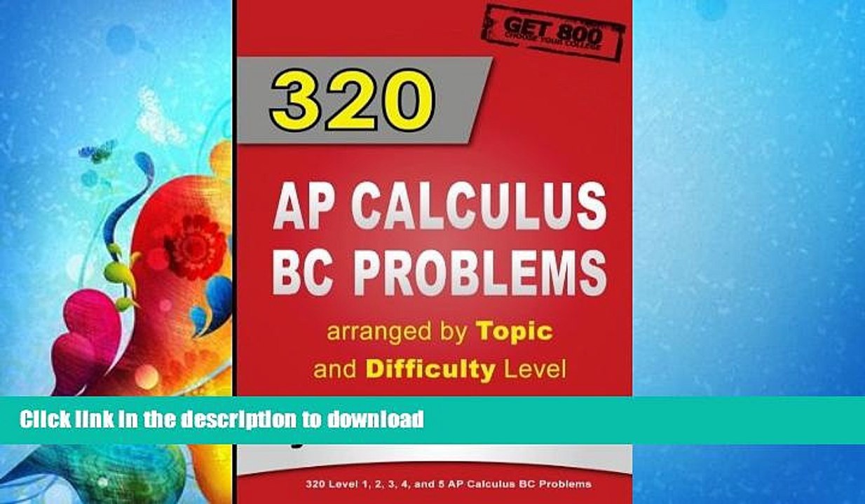 FAVORITE BOOK  320 AP Calculus BC Problems arranged by Topic and Difficulty Level: 240 Test Prep
