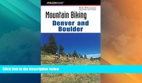 Big Deals  Mountain Biking Denver and Boulder (Regional Mountain Biking Series)  Free Full Read