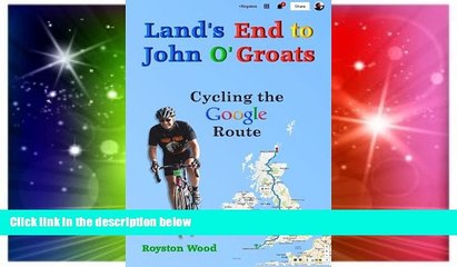 Must Have PDF  Land s End to John O Groats - Cycling the Google Route: Roy s Mad Adventure  Best