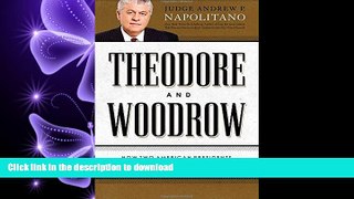 READ THE NEW BOOK Theodore and Woodrow: How Two American Presidents Destroyed Constitutional