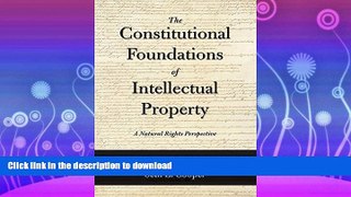 READ THE NEW BOOK The Constitutional Foundations of Intellectual Property: A Natural Rights