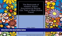 Big Deals  The Backroads of Holland: Scenic Excursions by Bicycle, Car, Train, or Boat (Active