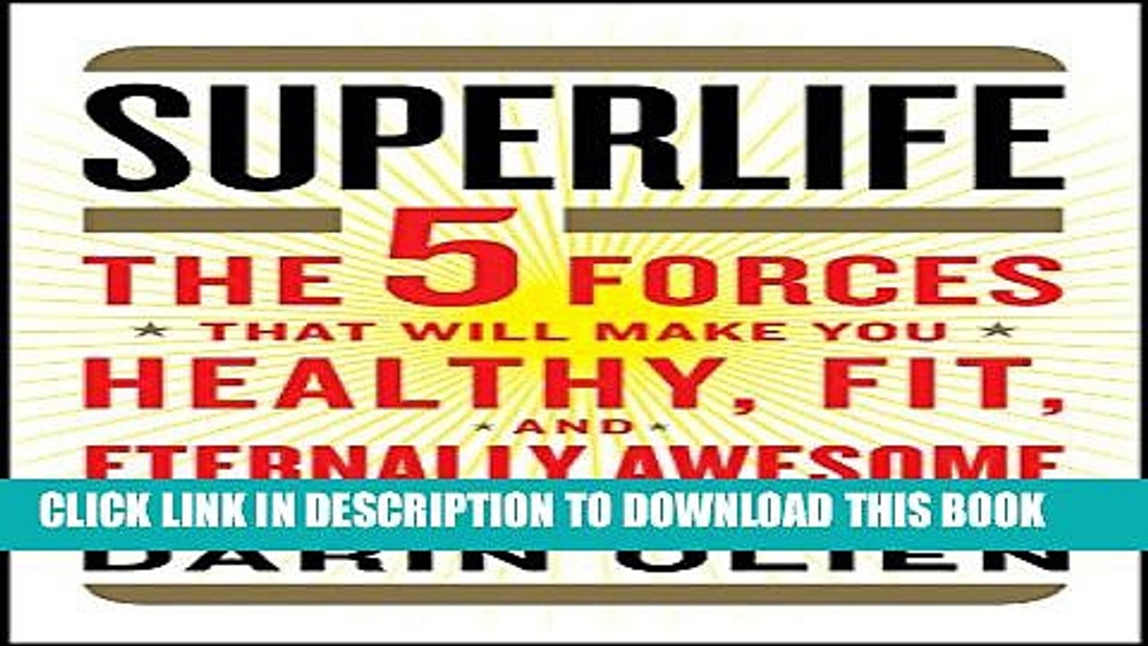 Pdf Superlife The 5 Forces That Will Make You Healthy Fit And Eternally Awesome Full Online Video Dailymotion