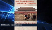Big Deals  Solo Bicycle Journeys Across Six Continents: The Lure of the Next Bend  Best Seller