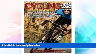 Big Deals  Cycling: Bicycling Made Easy: Beginner and Expert Strategies For Performing Better On