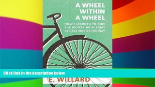 Big Deals  A Wheel Within a Wheel - How I Learned to Ride the Bicycle with Some Reflections by the