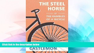Big Deals  The Steel Horse or the Rambles of a Bicycle  Best Seller Books Most Wanted