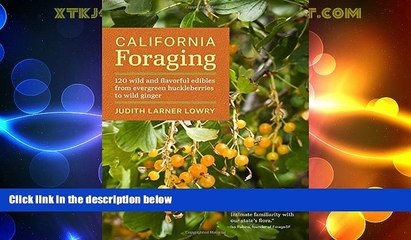 Must Have PDF  California Foraging: 120 Wild and Flavorful Edibles from Evergreen Huckleberries to