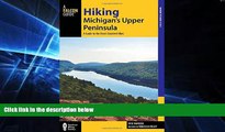 Big Deals  Hiking Michigan s Upper Peninsula: A Guide to the Area s Greatest Hikes (Regional