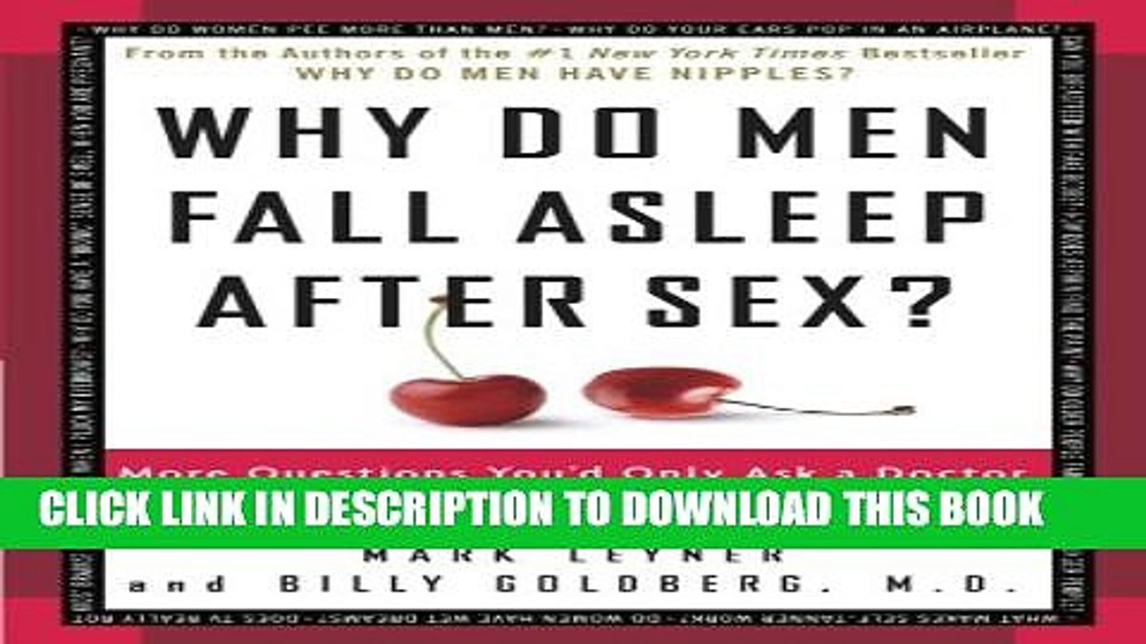 [PDF] Why Do Men Fall Asleep After Sex?: More Questions You d Only Ask a Doctor After Your Third