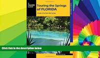 Big Deals  Touring the Springs of Florida: A Guide to the State s Best Springs (Touring Hot