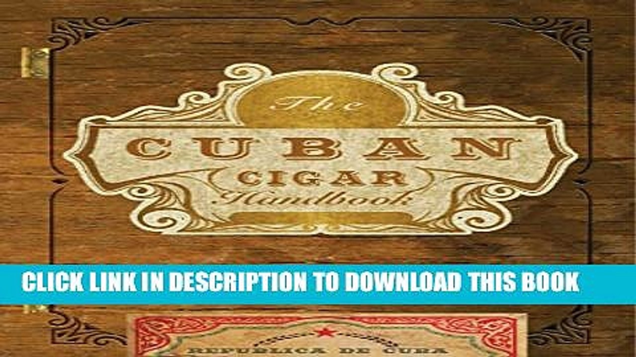 [PDF] The Cuban Cigar Handbook: The Discerning Aficionado s Guide to the Best Cuban Cigars in the