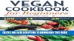[PDF] Vegan Cookbook for Beginners: The Essential Vegan Cookbook to Get Started Popular Colection