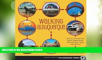 Big Deals  Walking Albuquerque: 30 Tours of the Duke City s Historic Neighborhoods, Ditch Trails,