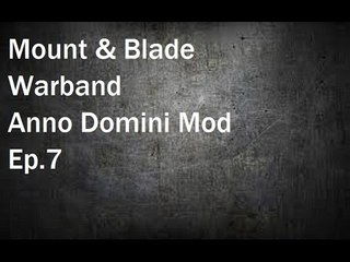 Mount & Blade Warband: Anno Domini Mod Ep.7