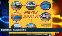 Big Deals  Walking Albuquerque: 30 Tours of the Duke City s Historic Neighborhoods, Ditch Trails,