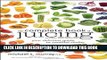 [PDF] The Complete Book of Juicing, Revised and Updated: Your Delicious Guide to Youthful Vitality