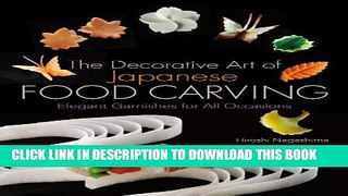 [PDF] Decorative Art of Japanese Food Carving: Elegant Garnishes for All Occasions Full Online