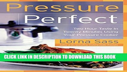 [PDF] Pressure Perfect: Two Hour Taste in Twenty Minutes Using Your Pressure Cooker Popular Online
