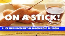 [PDF] On a Stick!: 80 Party-Perfect Recipes Full Colection