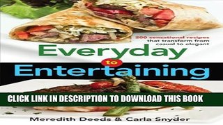 [PDF] Everyday to Entertaining: 200 Sensational Recipes That Transform from Casual to Elegant Full