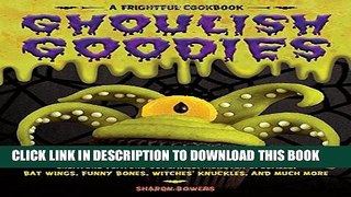 [PDF] Ghoulish Goodies: Creature Feature Cupcakes, Monster Eyeballs, Bat Wings, Funny Bones,