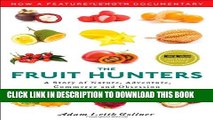 [PDF] The Fruit Hunters: A Story of Nature, Adventure, Commerce, and Obsession Popular Colection