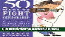 [PDF] 50 Ways To Fight Censorship: And Important Facts To Know About The Censors Full Colection