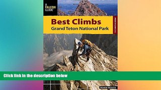 Must Have PDF  Best Climbs Grand Teton National Park (Best Climbs Series)  Best Seller Books Most