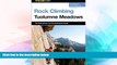 Big Deals  Rock Climbing Tuolumne Meadows (Regional Rock Climbing Series)  Free Full Read Best