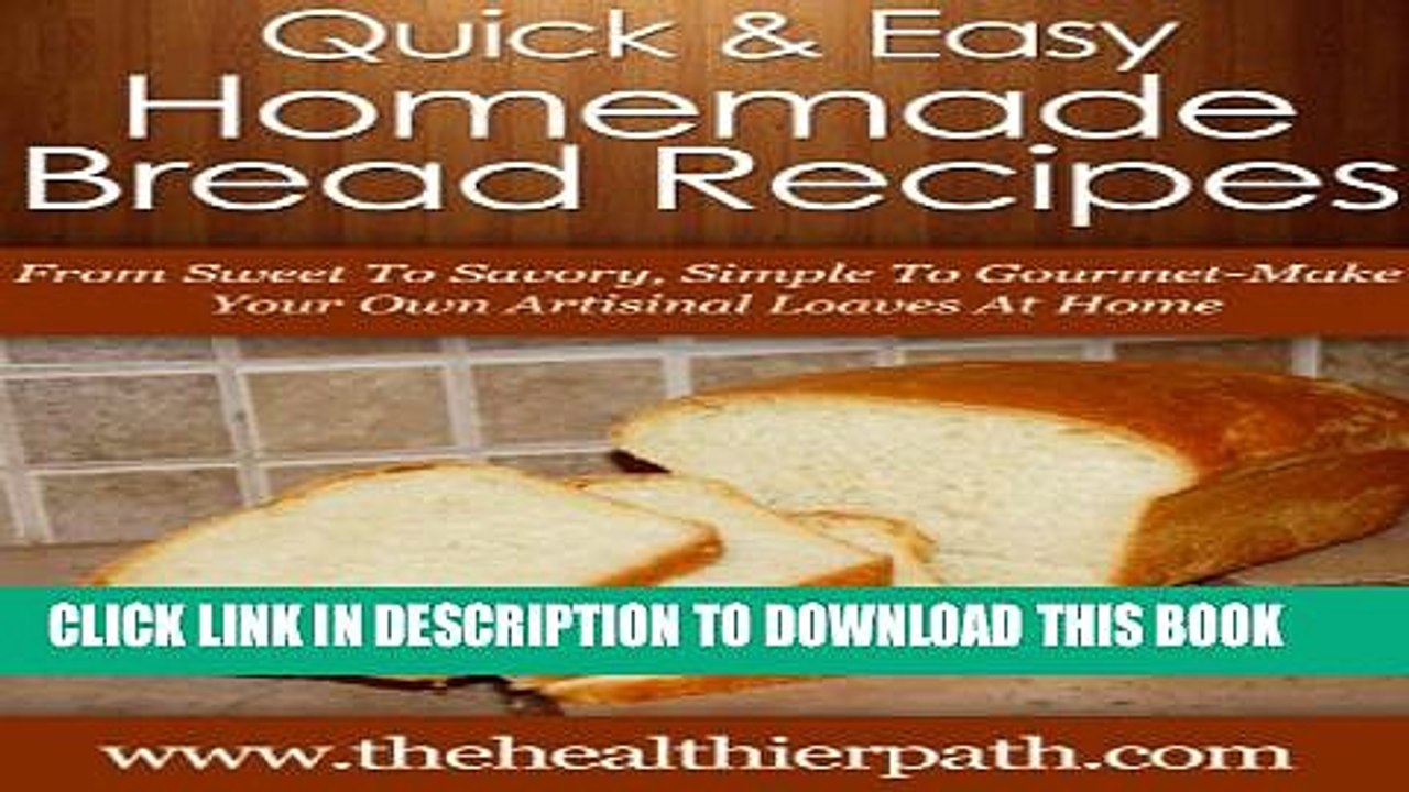 [PDF] Homemade Bread Recipes: From Sweet To Savoury, Simple To Gourmet, Make Your Own Artisanal