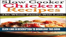 [PDF] Slow Cooker Chicken Recipes: Delicious Slow Cooker Chicken Recipes The Whole Family Will